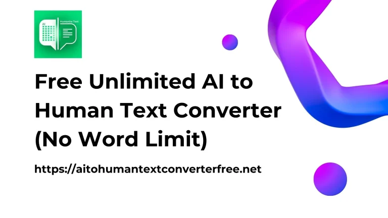 Free Unlimited AI to Human Text Converter (No Word Limit)
